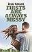 Firsts Are Always Messy (Firsts Series Book 1)