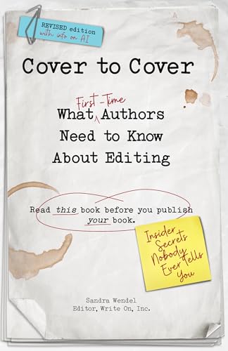 Cover to Cover : What First-Time Authors Need to Know About Editing (read this book before you publish your book) REVISED EDITION
