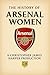 The History of Arsenal Wome...