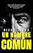 UN HOMBRE COMÚN : Un thriller policial y psicológico sobre desapariciones, secretos y un final inesperado. (Spanish Edition)