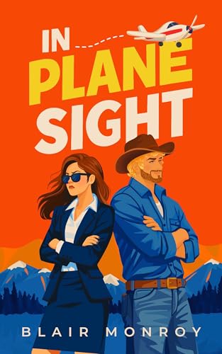 In Plane Sight: A Forced Proximity Romantic Comedy (Kindle Edition)
