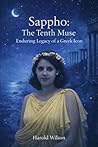 Sappho: The Tenth Muse: Enduring Legacy of a Greek Icon