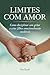 Limites com Amor: Como Disc...