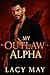 My Outlaw Alpha: A Fake Mar...