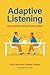 Adaptive Listening: How to ...