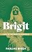Brigit: Lady of the Irish Otherworld: Where Goddess, Saint and Fairy Meet