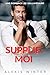 Supplie-moi: Le meilleur am...