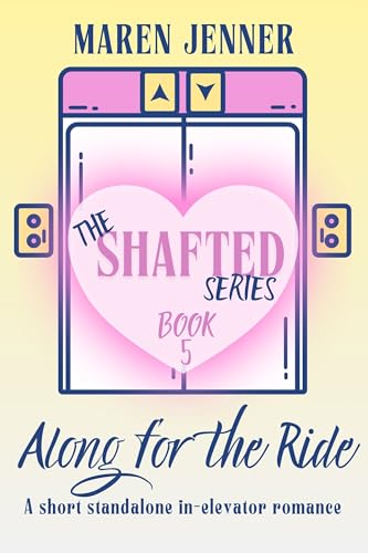 Along for the Ride: A short standalone in-elevator romance (The Shafted Series)