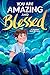 You Are Amazing & Blessed — A Christian Book for Boys by Anna Nowell