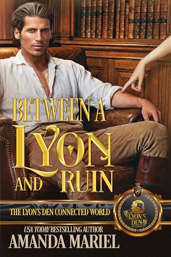 Between a Lyon and Ruin: The Lyon's Den Connected World (Kindle Edition)