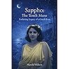 Sappho: The Tenth Muse: Enduring Legacy of a Greek Icon Sappho: The Tenth Muse: Enduring Legacy of a Greek Icon