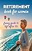 Retirement book for women: ...