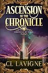 Ascension of the Chronicle by C.L. LaVigne
