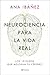 Neurociencia para la vida real by Ana Ibáñez