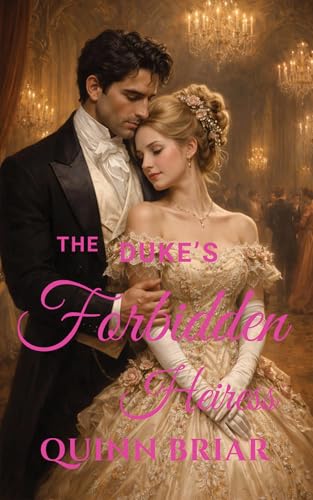 The Duke's Forbidden Heiress: Forced Proximity Historical Romance (Kindle Edition)