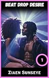 Beat Drop Desire (Beat Drop Desire by Ziaen Sunseye