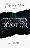 Twisted Devotion:...