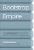 Bootstrap Empire: The Bala Blueprint for Building a $100M Brand from the Ground Up
