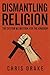Dismantling Religion