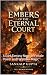 Embers of the Eternal Court...