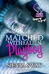 Matched With The Alien Playboy by Sienna Sway
