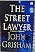 The Street Lawyer - Pengacara Jalanan by John Grisham