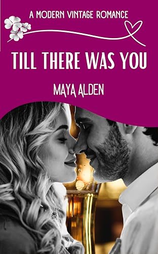 Till There Was You: A Billionaire Small Town Romance (A Modern Vintage Romance)