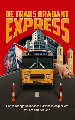 De Trans Brabant Express: Een reis langs Nederlandse visionairs en pioniers (Dutch Edition)