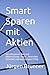 Smart Sparen mit Aktien by Jürgen Brunner