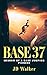 BASE 37: Memoir of a BASE Jumping Pioneer
