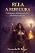 Ella - A Feiticeira by Fernanda W. Borges