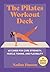 The Pilates Workout Deck: 60 Cards for Core Strength, Muscle Toning, and Flexibility