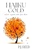 Haiku Gold by P.J. Reed Haiku Gold by P.J. Reed