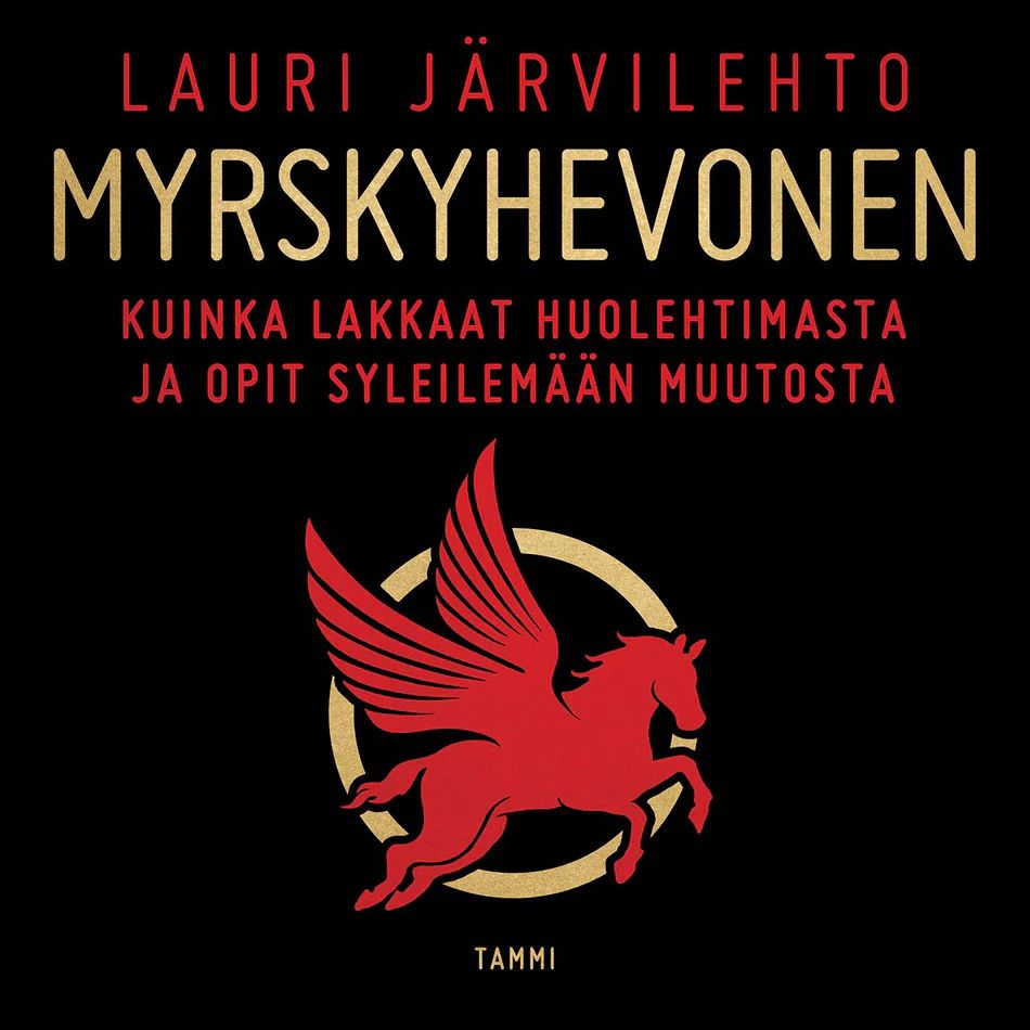 Myrskyhevonen - Kuinka lakkaat huolehtimasta ja opit syleilemään muutosta (Audiobook)