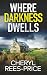 WHERE DARKNESS DWELLS a gri...