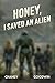 Honey, I Saved an Alien (Ho...