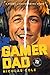 Gamer Dad: A Funny Livestre...