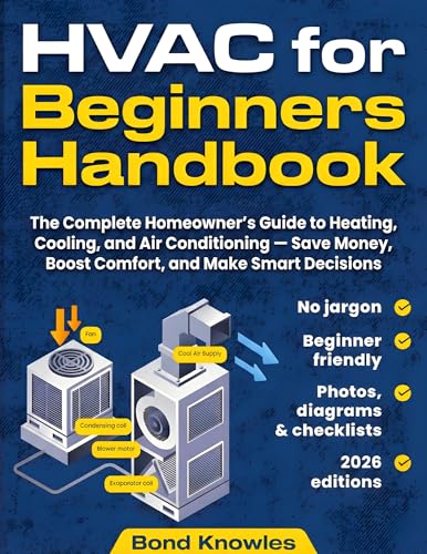 HVAC for Beginners Handbook: The Complete Homeowner’s Guide to Heating, Cooling, and Air Conditioning — Save Money, Boost Comfort, and Make Smart Decisions (Kindle Edition)