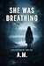 She Was Breathing: A Psycho...