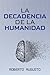 LA DECADENCIA DE LA HUMANID...