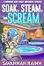 Soak, Steam and Scream: A Bumble Bay Cozy Mystery Series