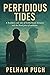 Perfidious Tides by Pelham Pugh