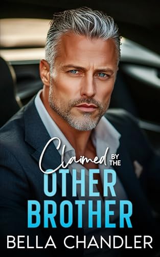 Claimed By The Other Brother: An Age Gap Off Limits Forbidden Romance (Billionaire Brothers Obsession)