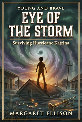 Eye of the Storm: Surviving Hurricane Katrina (Young and Brave)