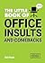 The Little Book of Office Insults and Comebacks: Quips and Retorts to Help You Survive the Office