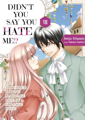 Didn't You Say You Hate Me!? The Troubled Doting Marriage Life of a Strange Duke Volume 8 (Kindle Edition)