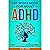 CBT Workbook for Adult ADHD by Alan Timms