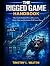 THE RIGGED GAME HANDBOOK: T...