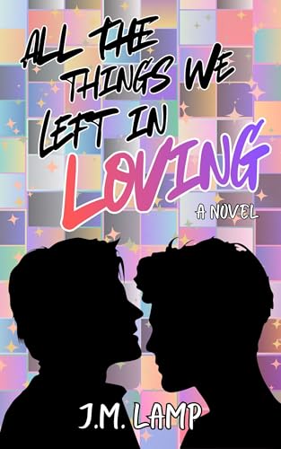 All The Things We Left In Loving (Kindle Edition)