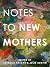 Notes to New Mothers